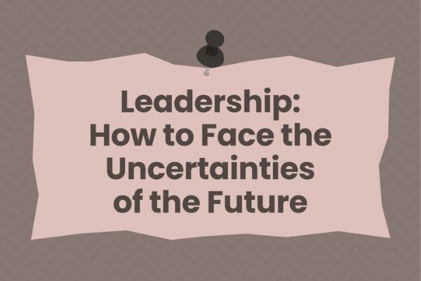Leadership Tips for uncertain futures