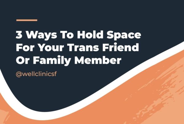 3 Ways to Hold Space for Trans Friend or Family Member